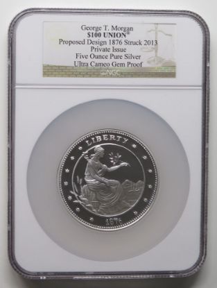 Picture of 2013 George T. Morgan $100 Union Proposed 1876 Design Private Issue 5oz Silver Proof 